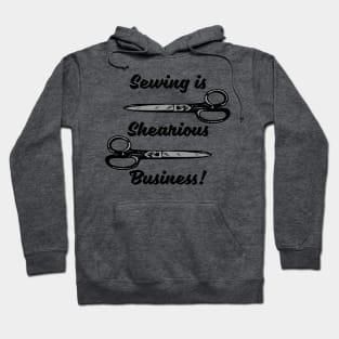 sewing is shearious business Hoodie